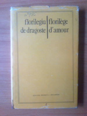 g1 Florilegiu de dragoste / Florilege d&amp;#039;amour-editie bilingva romano-franceza foto