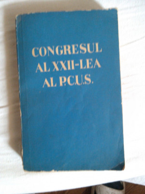 Congresul al XXII - lea al P C U S - Editura Politica - 1962 foto