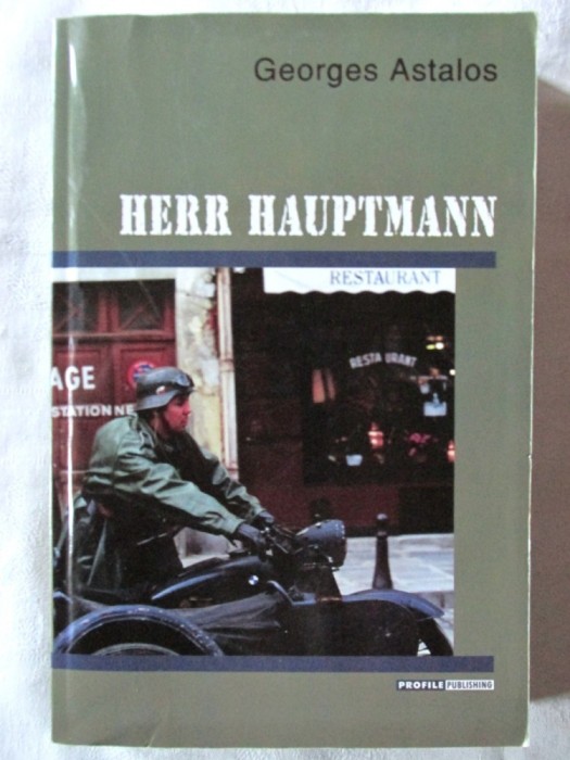 &quot;HERR HAUPTMANN. L&#039; invraisemblable epopee guerriere d&#039;un marginal juif de genie (Autofiction romanesque)&quot;, George Astalos, 2003. Absolut noua