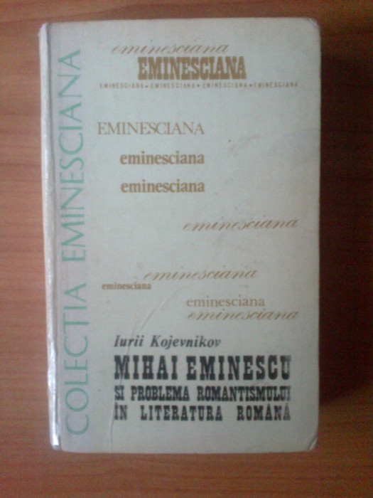 e1 Mihai Eminescu Si Problema Romantismului In Literatura Romana - I. Kojevnikov