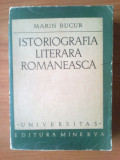 E1 Marin Bucur - Istoriografia Literara Romaneasca, 1973, Alta editura