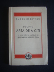 EUGEN HEROVANU - DESPRE ARTA DE A CITI SI ALTE CATEVA LUCRURI IN LEGATURA CU ACEASTA TEMA {cu autograf, 1949} foto