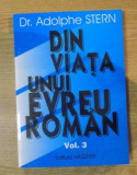 A. Stern DIN VIATA UNUI EVREU ROMAN Insemnari din viata mea volumele 1 si 3, 2001