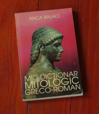 carte --- Anca Balaci - Mic dictionar mitologic greco-roman - 1997 - 280 pagini foto