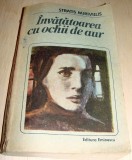 Invatatoarea cu ochii de aur - Stratis Mirivillis, 1988, Alta editura