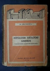E. Lovinescu ANTOLOGIA IDEOLOGIEI JUNIMISTE Ed. Casa Scoalelor 1943 prima editie foto