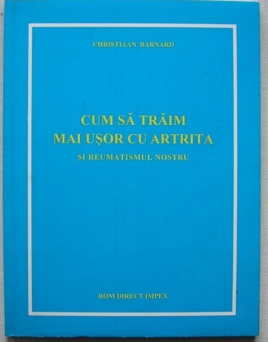 Chr. Barnard Cum sa traim mai usor cu artrita si reumatismul