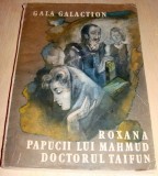ROXANA / PAPUCII LUI MAHMUD / DOCTORUL TAIFUN - Gala Galaction, 1986, Alta editura