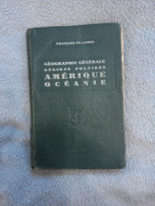 Geographie generale - regions polaires - Amerique - Oceanie - Francois Pinardel - 1934