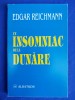 EDGAR REICHMANN - UN INSOMNIAC DE LA DUNARE ( PAGINI AUTOBIOGRAFICE ) - 1998 #, Alta editura