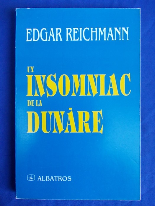 EDGAR REICHMANN - UN INSOMNIAC DE LA DUNARE ( PAGINI AUTOBIOGRAFICE ) - 1998 #