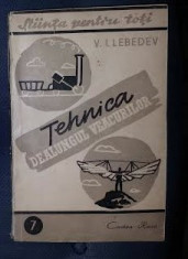 V. I. Lebedev TEHNICA DEALUNGUL DE A LUNGUL VEACURILOR Ed. Cartea Rusa 1948 foto