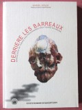 DERRIERE LES BARREAUX. Anthologie de poesie des prisonniers politiques roumains, 2003, Alta editura