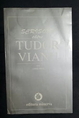 SCRISORI CATRE TUDOR VIANU volumul 3 (1950-1964) Ed. Minerva 1997 foto