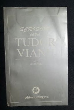 SCRISORI CATRE TUDOR VIANU volumul 3 (1950-1964) Ed. Minerva 1997