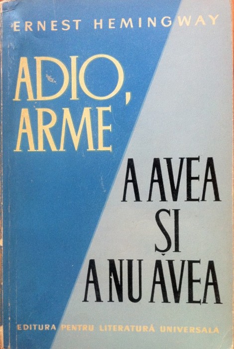 ADIO, ARME * A AVEA SI A NU AVEA - Ernest Hemingway