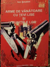 Arme De Vanatoare Cu Tevi Lise Si Munitiile Lor - Ion Smatoc ,153764 foto