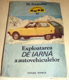 Exploatarea DE IARNA a autovehiculelor - M. Stratulat, Alta editura