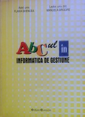 ABC-UL IN INFORMATICA DE GESTIUNE - Flavia Ghencea, Manuela Grigore