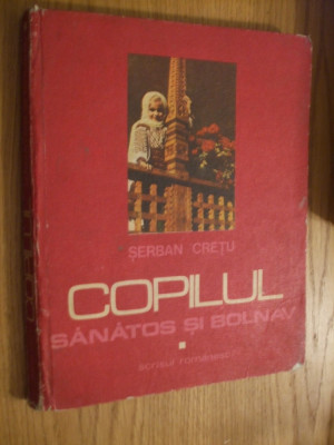 COPILUL SANATOS SI BOLNAV - 4 volume - Serban Cretu - 1976 foto