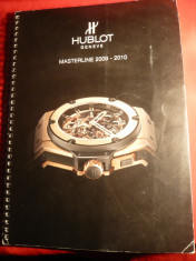 Catalog Ceasuri de lux Hublot 2009- 2010 , 91 pag. foto