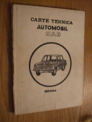 CARTEA TEHNICA - AUTOMOBIL 3A3 - 968M - tip 1992, 106 p. litografiate foto