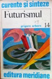 FUTURISMUL - Grigore Arbore, Alta editura