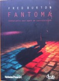 FANTOMA. CONFESIUNILE UNUI AGENT DE CONTRATERORISM - Fred Burton, 2009, Curtea Veche