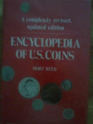 Encyclopedia of U.S.Coins A completely revised, updated edition, Mort Reed, toate monedele aparute in America, carte groasa, 200 roni,taxele postale 0 foto