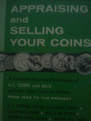 Catalog Appraising and Selling your Coins, toate monedele americane din 1652 pana in prezent din aur, argint si cupru,200 roni,taxele postale gratuite foto