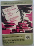 MIRCEA CARLOANTA - DE LA DROMIHETE INCOACE&amp;hellip;, 1969, Alta editura