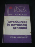 CALINA MARE - INTRODUCERE IN ONTOLOGIEA GENERALA {1980}, Alta editura