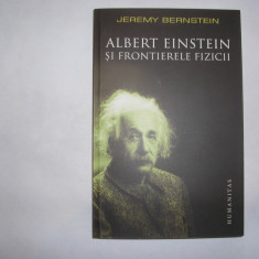 J Bernstein Albert Einstein si frontierele fizicii Humanitas 2008,RF4/2