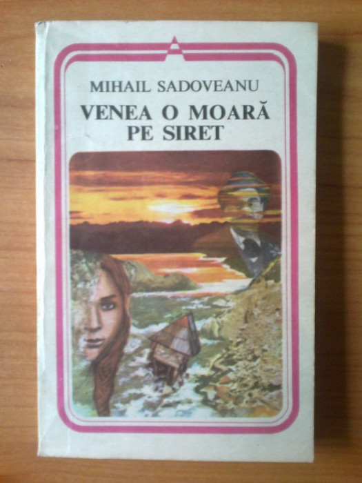 d8 Mihail Sadoveanu - Venea o moara pe Siret