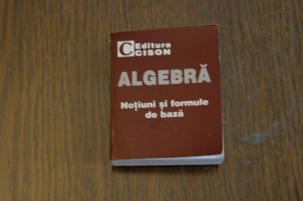 Algebra - Notiuni si formule de baza - Editura Cison - editie de buzunar |  arhiva Okazii.ro