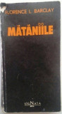 FLORENCE L. BARCLAY - MATANIILE, 1991, Alta editura