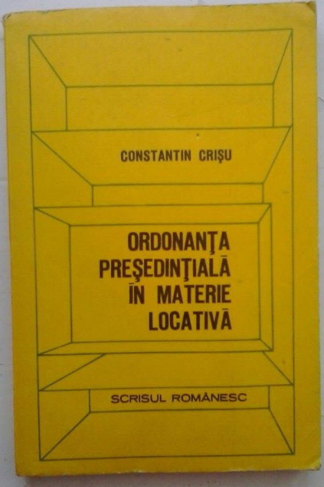 CONSTANTIN CRISU - ORDONANTA PRESEDINTIALA IN MATERIE LOCATIVA