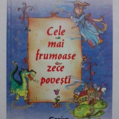 Cele mai frumoase zece povesti - Perrault, Andersen,Hauff, Grimm / C37G