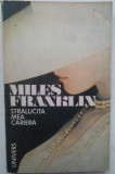 MILES FRANKLIN - STRALUCITA MEA CARIERA, 1991, Univers