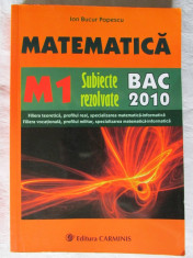 &amp;quot;MATEMATICA M1. Subiecte rezolvate BAC 2010&amp;quot;, Ion Bucur Popescu. 300 variante de subiecte. Carte noua foto
