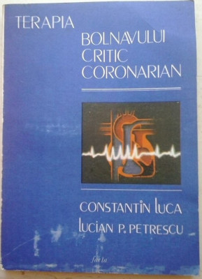 C. LUCA, L. PETRESCU - TERAPIA BOLNAVULUI CRITIC CORONARIAN foto