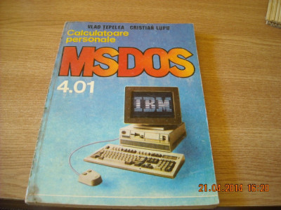 CALCULATOARE PERSONALE MS-DOS 4.01-V. Tepelea,C. Lupu,E. Georgescu,D. Istratescu foto