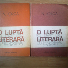 n N. Iorga - O lupta literara (2 volume)