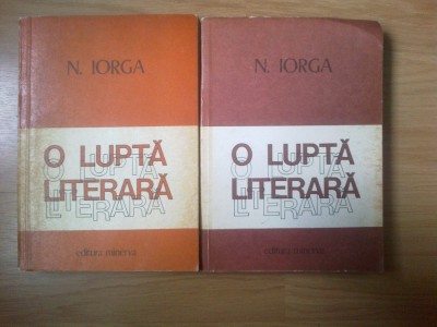 n N. Iorga - O lupta literara (2 volume) foto