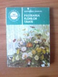 P Pastrarea florilor taiate - Autor : dr. ing. Alexandrina Amariutei, Alta editura