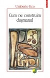 Umberto Eco - Cum ne construim dusmanul foto