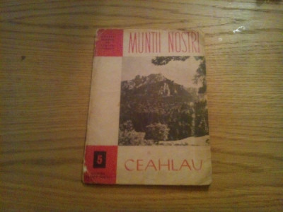 CEAHLAU - CHEILE BICAZULUI - Muntii Nostri nr.5, 15 p.+ o harta in anexa foto