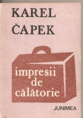 (C4822) IMPRESII DE CALATORIE DE KAREL CAPEK, EDITURA JUNIMEA, 1983, TRADUCERE DE GABRIEL ISTRATE