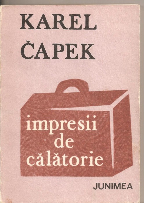 (C4822) IMPRESII DE CALATORIE DE KAREL CAPEK, EDITURA JUNIMEA, 1983, TRADUCERE DE GABRIEL ISTRATE
