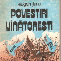 (C4823) POVESTIRI VANATORESTI DE EUGEN JIANU, EDITURA SPORT-TURISM, 1989